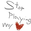 About Stop playing ma heart Song
