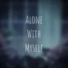 Alone With Myself