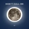 Don't Call Me