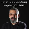 About Kapan Gözlerim Song