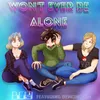 About Won't Ever Be Alone Song