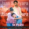 About Jaan Se Pyara Song