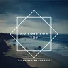About No love for you Song