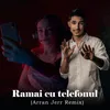 Ramai cu telefonul Arran Jerr Remix