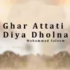 Ghar Attati Diya Dholna