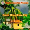 About Boutar Mone Bhare Rag Song