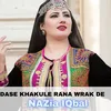 About Dase Khakule Rana Wrak De Song