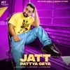 About Jatt Pattya Geya Song