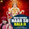 About Main Dukhiya Naar Su Bala Ji Song