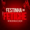 About Festinha Do Fetiche Song