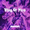 About King Of Fire Song