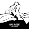 About Glass Factory Song