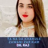 Ta Na Da Khakule Zawani Zar Kam