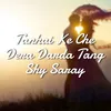 About Tanhai Ke Che Dera Darda Tang Shy Saray Song