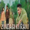 About Zindagi Ki Rani Song