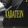 About Aadatein Song