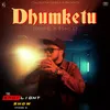 About Dhumketu Song