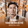 About LK Remix Trăng Tàn Trên Hè Phố Song