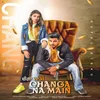 About Changa Na Main Song