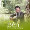 About Bên Bến Sông Buồn 2 Song