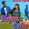 About Majak Dular Song