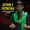 About Ayyam E Fatmiyah Song
