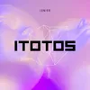About ITOTOS Song