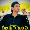 About Yara Be Ta Yama Za Song