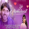 About Ye Mohabbat Song