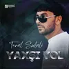 About Yaxşi yol Song