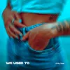 About We Used to Song