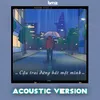 Cậu Trai Đứng Hát Một Mình Acoustic Version