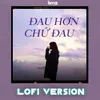 Đau Hơn Chữ Đau Lofi Version