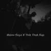 About Maine Roya X Thik Thak Rap Lofi Song