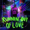 About Runnin' Out Of Love Song