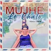 About Mujhe Le Chalo Song