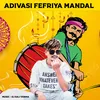 About Adivasi Fefriya Mandal Song