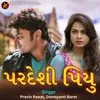 About Pardesi Piyu Song