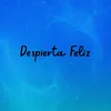 Despierta Feliz