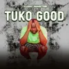 About Tuko Good Song