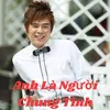 Anh Là Người Chung Tình