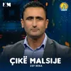 About Çikë malsije Song