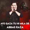 Aye Qaza Tu Hi Mila De