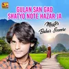 About Gulan San Gad Shatyo Note Hazar Ja Song