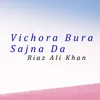 About Vichora Bura Sajna Da Song