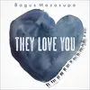 About They Love You Song