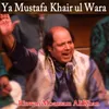 About Ya Mustafa Khair ul Wara Song