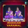 About Irakkam Varamal Song