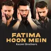 About Fatima Hoon Mein Song