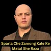 About Sparla Che Zamong Kale Ke Matal She Raza Song